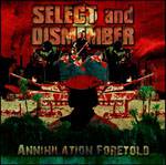 Select And Dismember : Annihilation Foretold